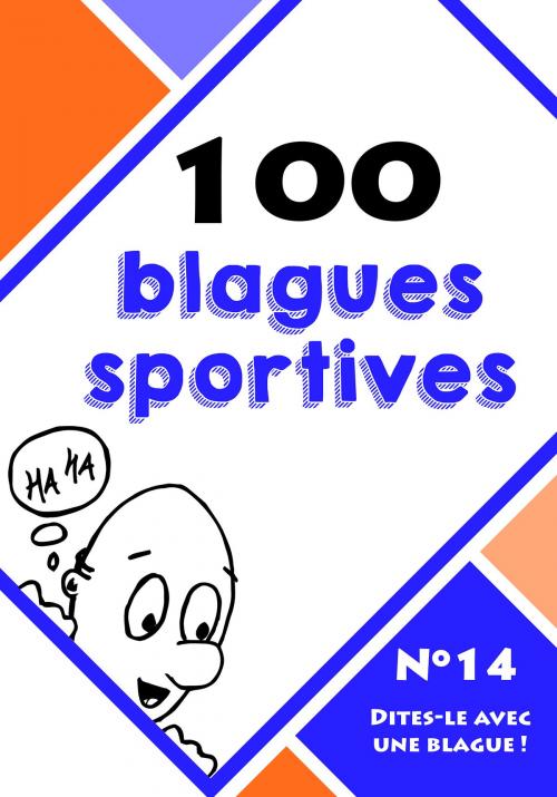 Cover of the book 100 blagues sportives by Le blagueur masqué, Dites-le avec une blague !, Lemaitre Editions