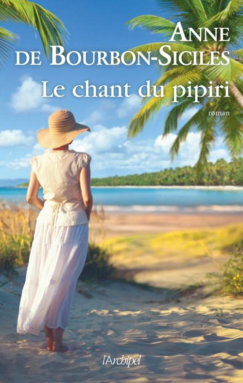 Cover of the book Le chant du pipiri by Anne de Bourbon-Siciles, Archipel