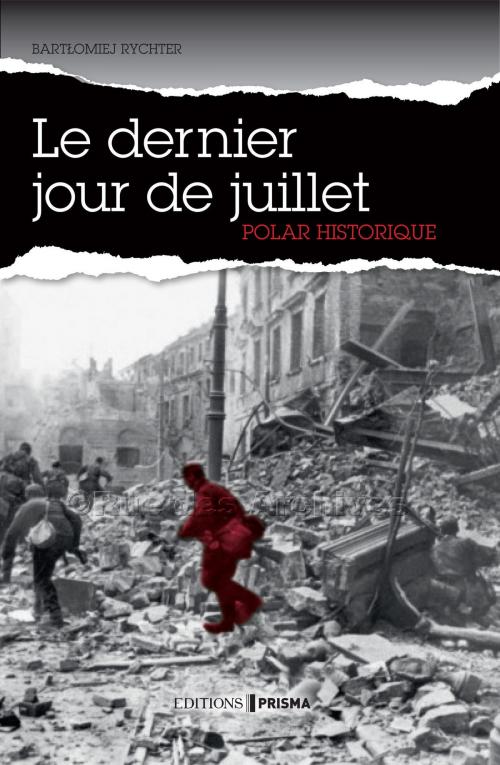 Cover of the book Le dernier jour de juillet by Bartlomiej Rychter, Editions Prisma