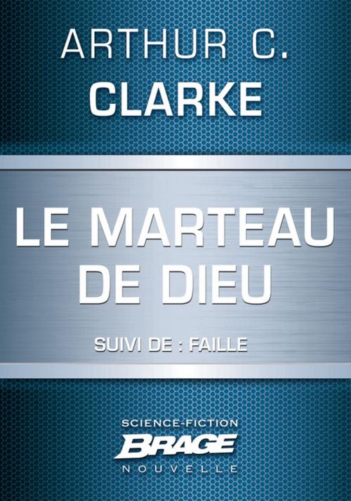 Cover of the book Le Marteau de Dieu (suivi de) Faille by Arthur C. Clarke, Bragelonne