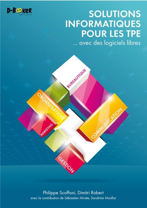 Cover of the book Solutions informatiques pour les TPE ... avec des logiciels libres by Dimitri Robert, Philippe Scoffoni, Éditions D-BookeR