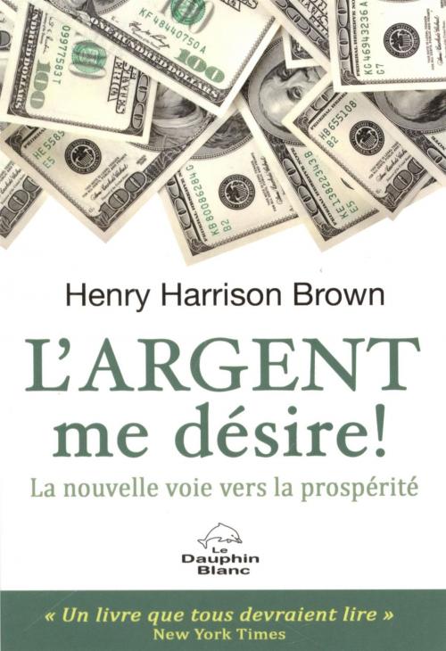 Cover of the book L'argent me désire! by Henry Harrison Brown, DAUPHIN BLANC