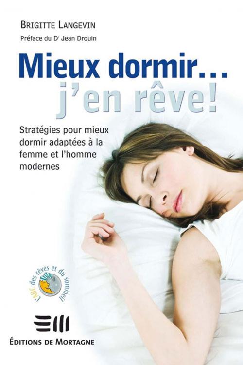 Cover of the book Mieux dormir... j'en rêve! by Langevin Brigitte, De Mortagne