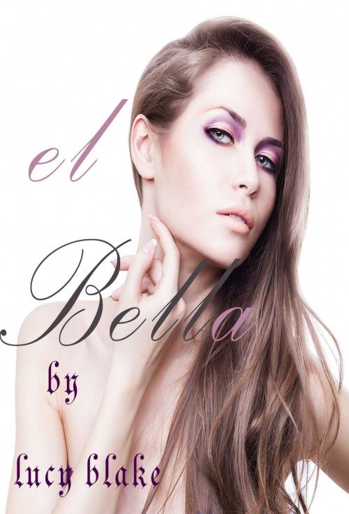 Cover of the book EL BELLA by Lucy Blake, Osmora Inc.
