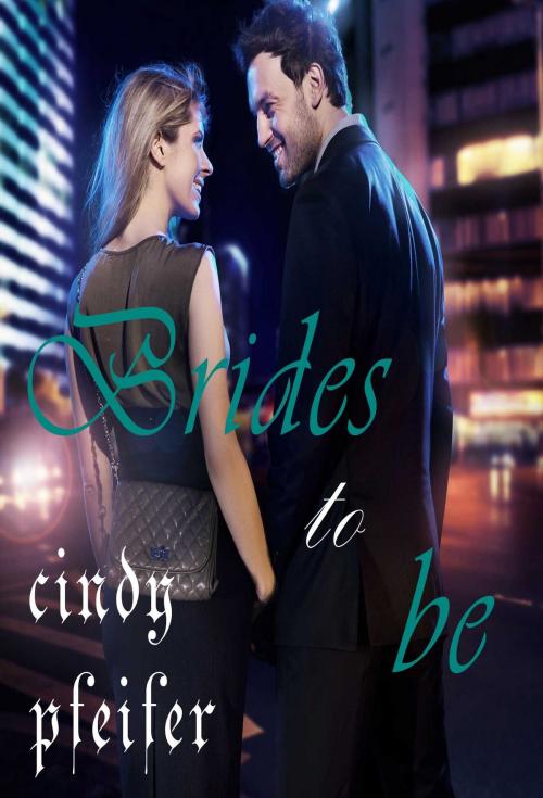 Cover of the book BRIDES TO BE by Cindy Pfeifer, Osmora Inc.