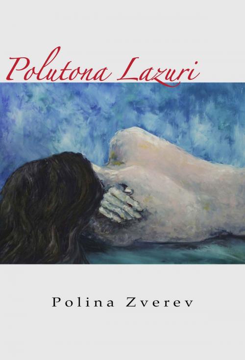 Cover of the book Polutona Lazuri by Polina Zverev, Osmora Inc.