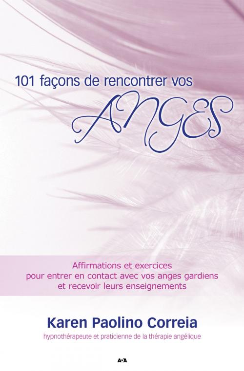 Cover of the book 101 façons de rencontrer vos anges by Karen Paolino Correia, Éditions AdA