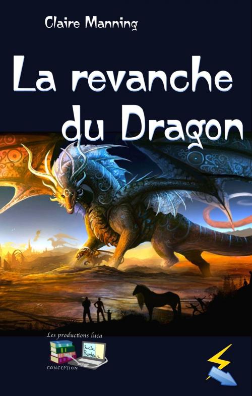 Cover of the book La revanche du Dragon by Claire Manning, Les productions luca