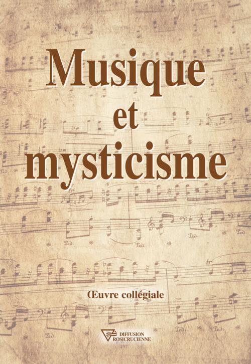 Cover of the book Musique et Mysticisme by Oeuvre Collégiale, Diffusion rosicrucienne