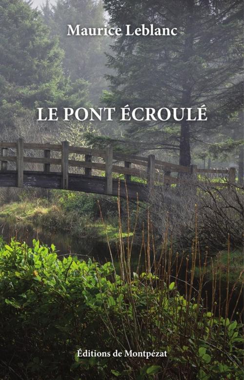 Cover of the book Le pont écroulé by Maurice Leblanc, Editions de Montpézat