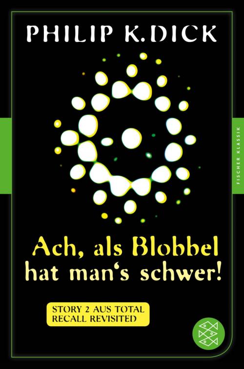 Cover of the book Ach, als Blobbel hat man's schwer! by Philip K. Dick, FISCHER E-Books