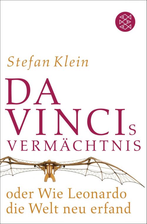 Cover of the book Da Vincis Vermächtnis oder Wie Leonardo die Welt neu erfand by Dr. Stefan Klein, FISCHER E-Books