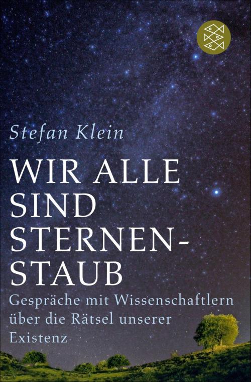 Cover of the book Wir alle sind Sternenstaub by Stefan Klein, FISCHER E-Books