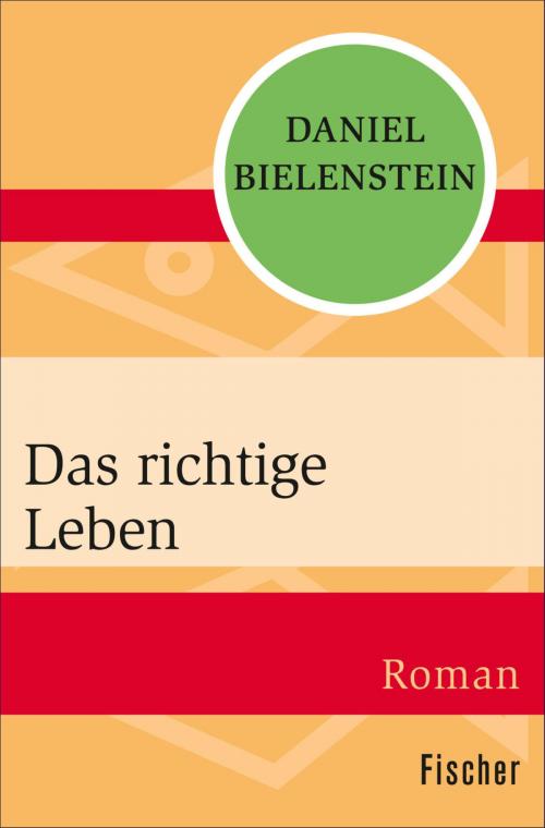 Cover of the book Das richtige Leben by Daniel Bielenstein, FISCHER Digital