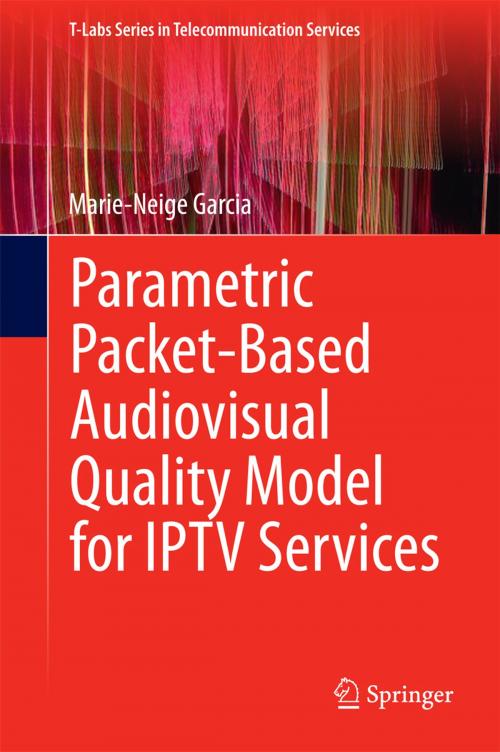 Cover of the book Parametric Packet-based Audiovisual Quality Model for IPTV services by Marie-Neige Garcia, Springer International Publishing