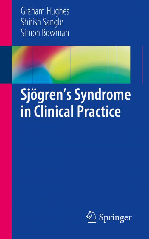 Cover of the book Sjögren’s Syndrome in Clinical Practice by Graham Hughes, Shirish Sangle, Simon Bowman, Springer International Publishing