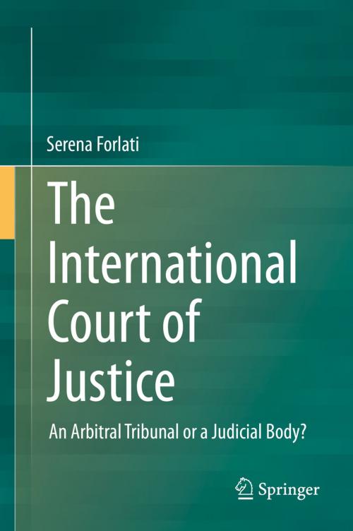 Cover of the book The International Court of Justice by Serena Forlati, Springer International Publishing