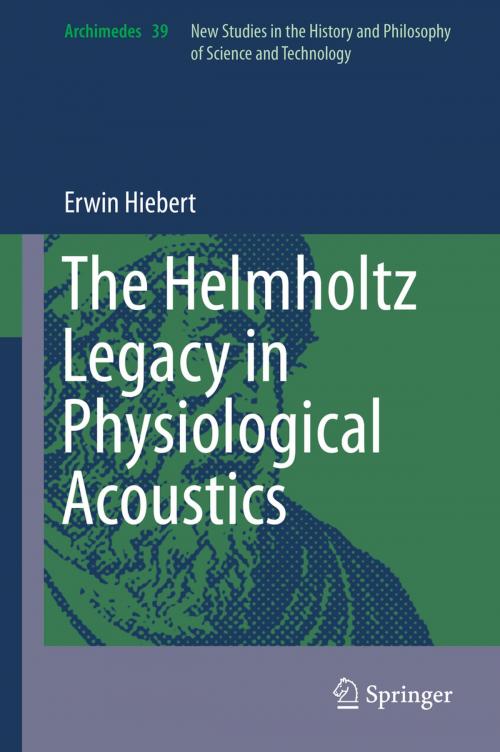 Cover of the book The Helmholtz Legacy in Physiological Acoustics by Erwin Hiebert, Springer International Publishing