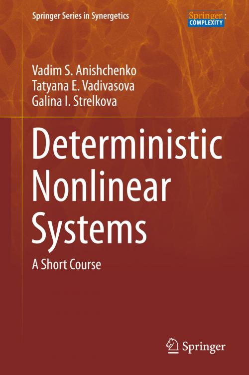 Cover of the book Deterministic Nonlinear Systems by Vadim S. Anishchenko, Galina I. Strelkova, Tatyana E. Vadivasova, Springer International Publishing