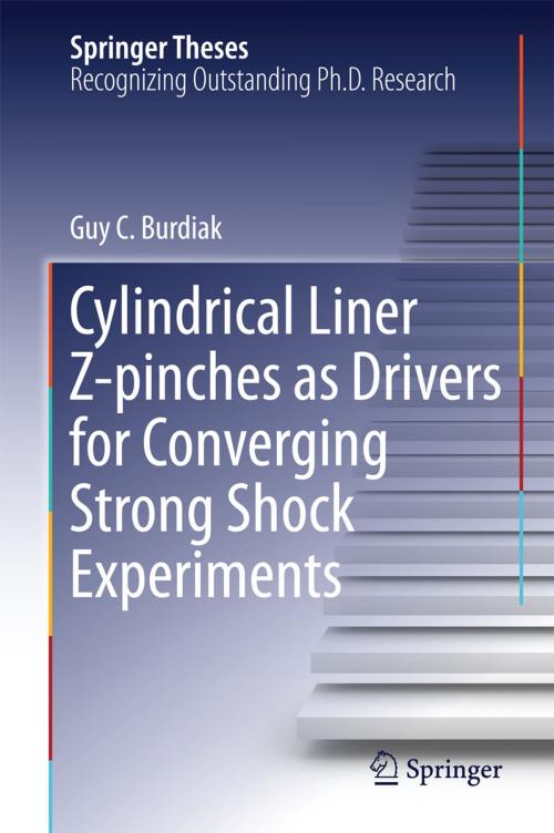 Cover of the book Cylindrical Liner Z-pinches as Drivers for Converging Strong Shock Experiments by Guy C. Burdiak, Springer International Publishing