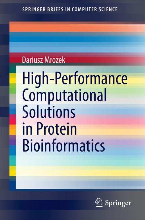 Cover of the book High-Performance Computational Solutions in Protein Bioinformatics by Dariusz Mrozek, Springer International Publishing