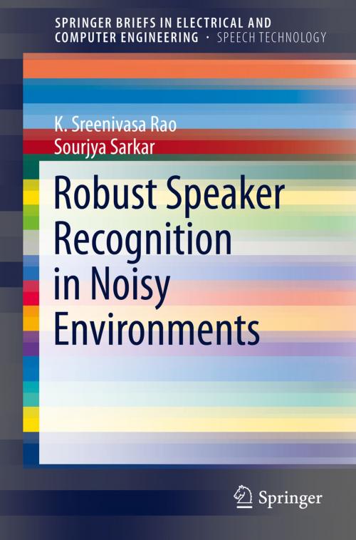 Cover of the book Robust Speaker Recognition in Noisy Environments by Sourjya Sarkar, K. Sreenivasa Rao, Springer International Publishing