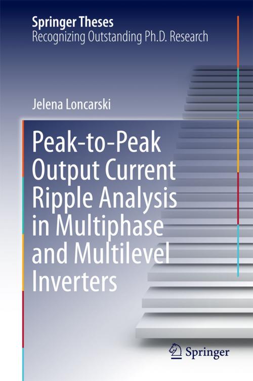 Cover of the book Peak-to-Peak Output Current Ripple Analysis in Multiphase and Multilevel Inverters by Jelena Loncarski, Springer International Publishing