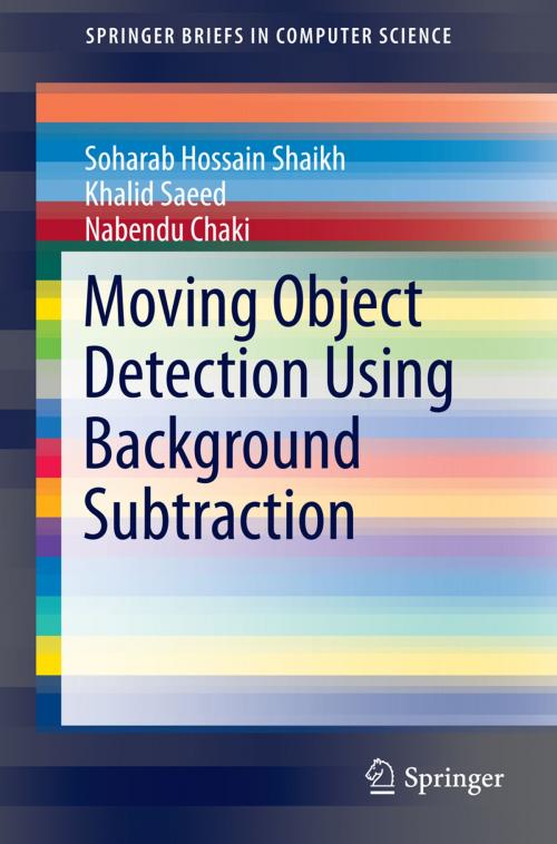 Cover of the book Moving Object Detection Using Background Subtraction by Soharab Hossain Shaikh, Khalid Saeed, Nabendu Chaki, Springer International Publishing