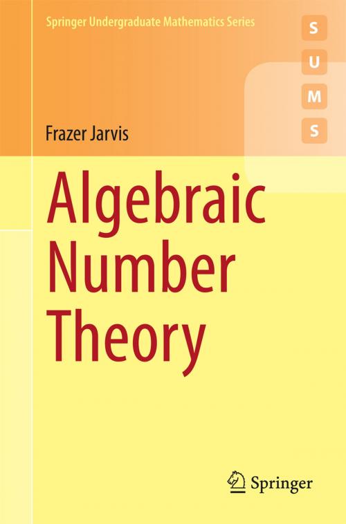 Cover of the book Algebraic Number Theory by Frazer Jarvis, Springer International Publishing