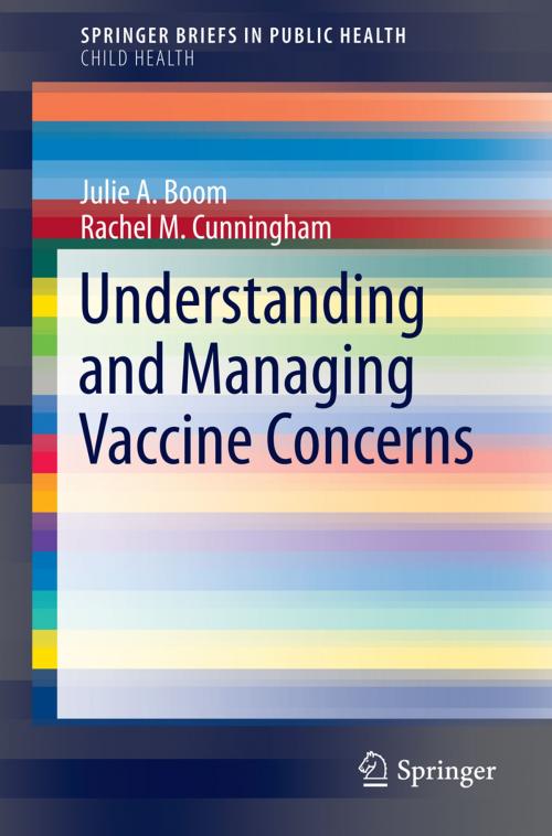 Cover of the book Understanding and Managing Vaccine Concerns by Julie A. Boom, Rachel  M. Cunningham, Springer International Publishing