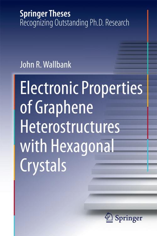 Cover of the book Electronic Properties of Graphene Heterostructures with Hexagonal Crystals by John R. Wallbank, Springer International Publishing