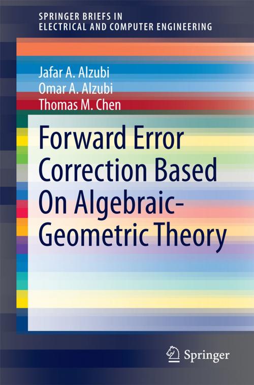 Cover of the book Forward Error Correction Based On Algebraic-Geometric Theory by Thomas M. Chen, Jafar A. Alzubi, Omar A. Alzubi, Springer International Publishing