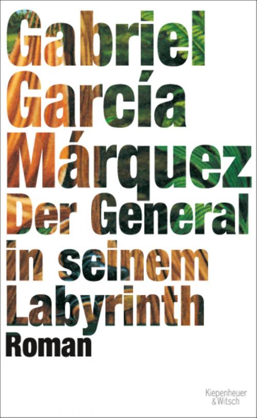 Cover of the book Der General in seinem Labyrinth by Gabriel García Márquez, Kiepenheuer & Witsch eBook