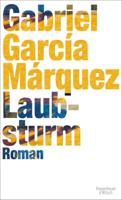 Cover of the book Laubsturm by Gabriel García Márquez, Kiepenheuer & Witsch eBook