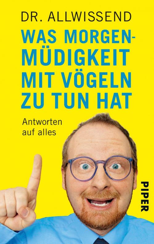 Cover of the book Was Morgenmüdigkeit mit Vögeln zu tun hat by Doktor Allwissend, Piper ebooks
