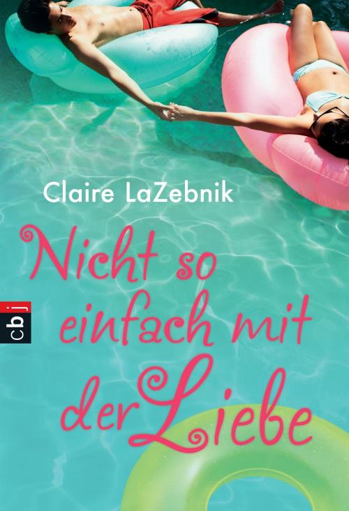 Cover of the book Nicht so einfach mit der Liebe by Claire LaZebnik, cbj TB