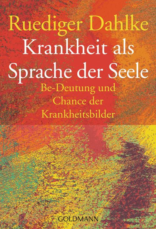 Cover of the book Krankheit als Sprache der Seele by Ruediger Dahlke, C. Bertelsmann Verlag