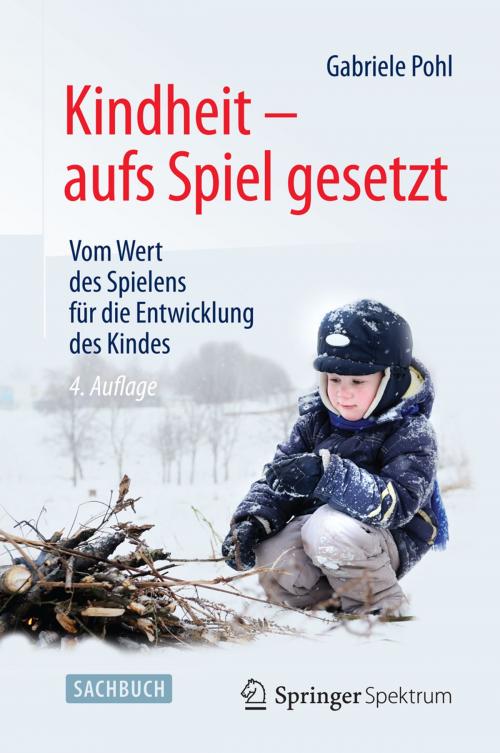 Cover of the book Kindheit - aufs Spiel gesetzt by Gabriele Pohl, Springer Berlin Heidelberg