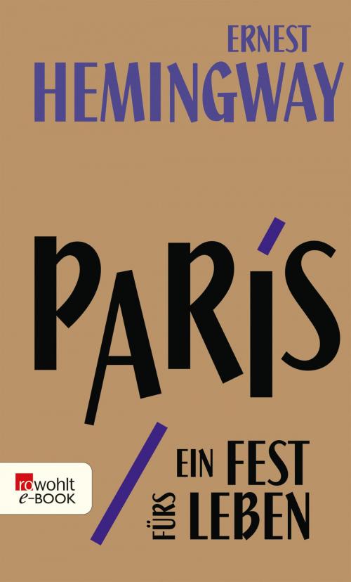 Cover of the book Paris, ein Fest fürs Leben by Ernest Hemingway, Seán Hemingway, Patrick Hemingway, Rowohlt E-Book