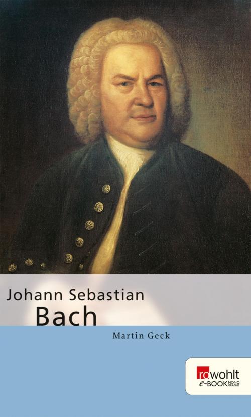 Cover of the book Johann Sebastian Bach by Martin Geck, Rowohlt E-Book