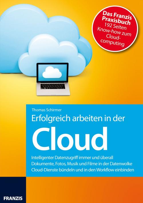 Cover of the book Erfolgreich arbeiten in der Cloud by Thomas Schirmer, Franzis Verlag