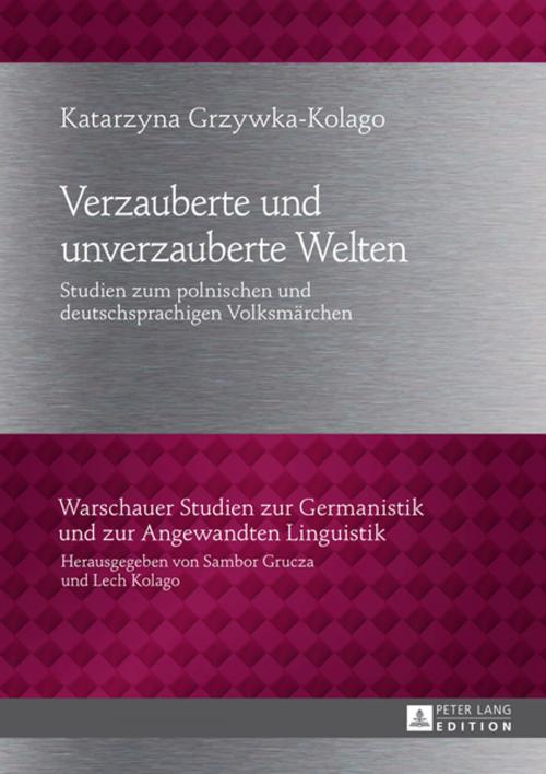 Cover of the book Verzauberte und unverzauberte Welten by Katarzyna Grzywka-Kolago, Peter Lang