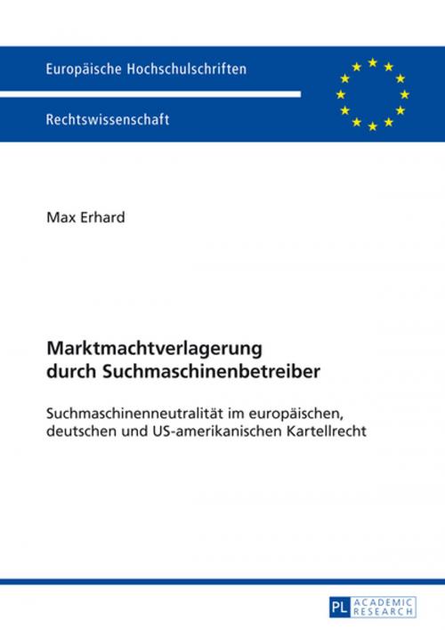 Cover of the book Marktmachtverlagerung durch Suchmaschinenbetreiber by Max Erhard, Peter Lang