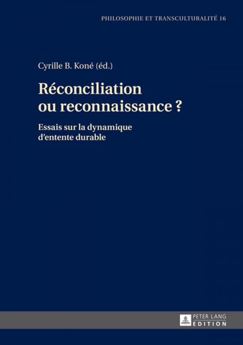 Cover of the book Réconciliation ou reconnaissance ? by , Peter Lang