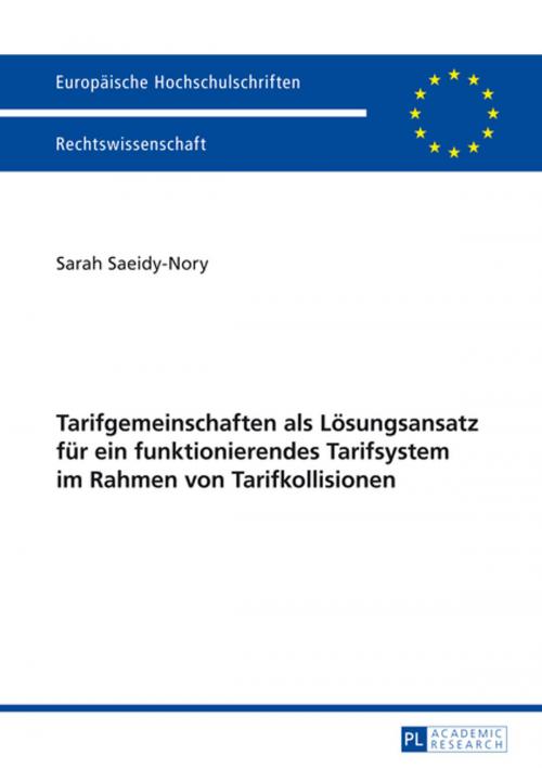 Cover of the book Tarifgemeinschaften als Loesungsansatz fuer ein funktionierendes Tarifsystem im Rahmen von Tarifkollisionen by Sarah Saeidy-Nory, Peter Lang