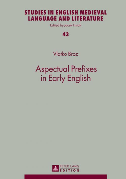 Cover of the book Aspectual Prefixes in Early English by Vlatko Broz, Peter Lang