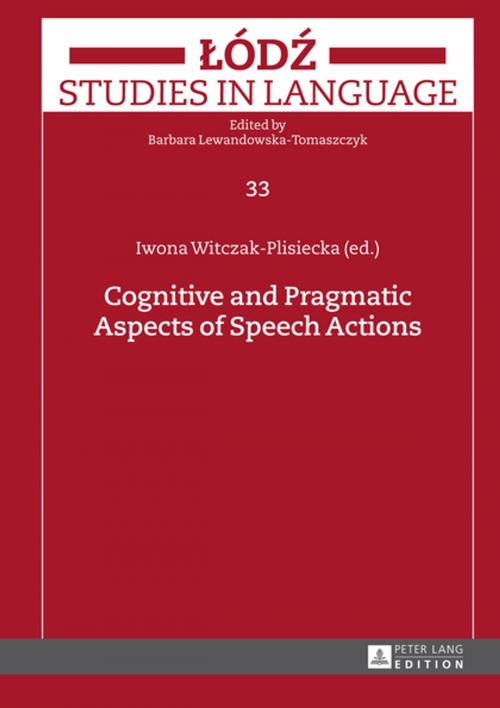 Cover of the book Cognitive and Pragmatic Aspects of Speech Actions by , Peter Lang