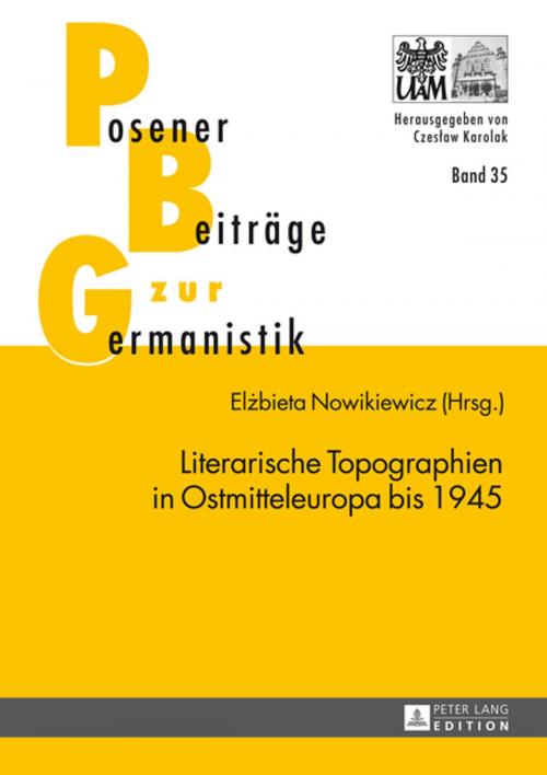Cover of the book Literarische Topographien in Ostmitteleuropa bis 1945 by , Peter Lang