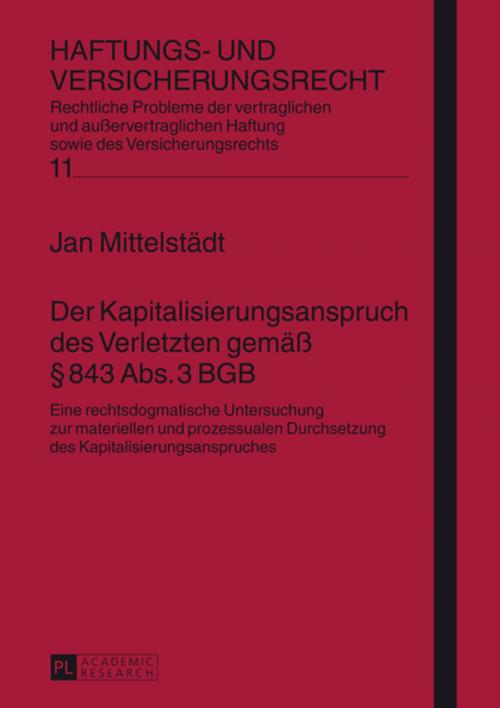 Cover of the book Der Kapitalisierungsanspruch des Verletzten gemaeß § 843 Abs. 3 BGB by Jan Mittelstädt, Peter Lang