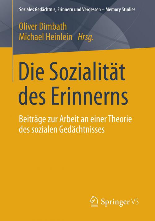 Cover of the book Die Sozialität des Erinnerns by , Springer Fachmedien Wiesbaden